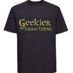 Geekier Than Thou T-Shirt